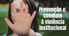 Prevenção e combate à violência institucional